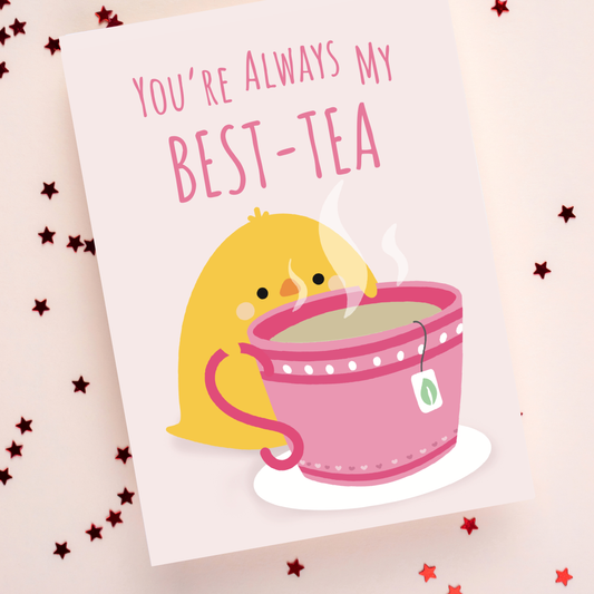 You're Always my BEST-Tea Card