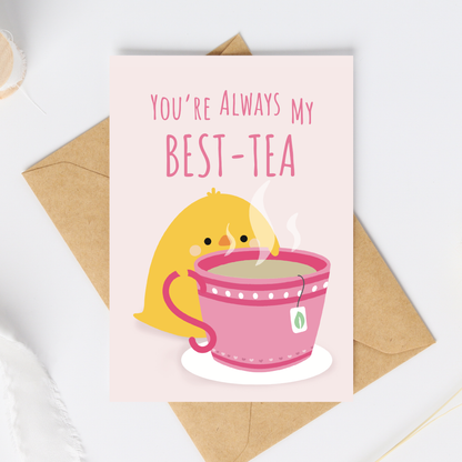 You're Always my BEST-Tea Card